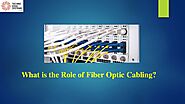 What is the Role of Fiber Optic Cabling?