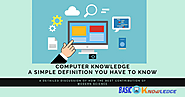 Computer Knowledge: A Simple Definition You Have to know - Basic Computer Knowledge
