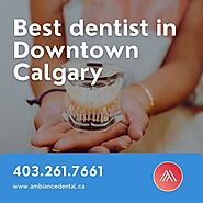 Best dentist in Downtown Calgary