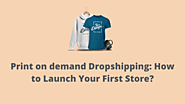 Launch Your Online Store With No Money or Inventory with Print on demand dropshipping