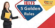 Five Golden Rules for IELTS | eBritish IELTS | eBRITISH IELTS