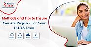 Methods and Tips to Ensure You Are Prepared For Your IELTS Exam | eBritish IELTS | eBRITISH IELTS