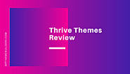 Thrive Themes Review 2020: Is Thrive Themes Worth It? - Best WordPress Theme Builders 2020