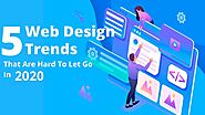 5 Web Design Trends That Are Hard To Let Go In 2020