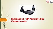 Importance of VoIP Phones in Office Communications