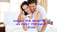 Know the benefits of an early pregnancy scan