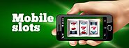 Best Mobile slots sites - Grab the best bonuses and play on the go