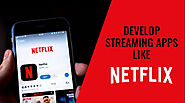 How to Develop a Online Streaming App like Netflix- Key Features, Development Cost and Planning