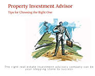 Property Investment Advisor – Tips for Choosing the Right One