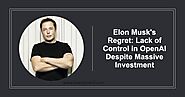 Elon Musk's Regret: Lack of Control in OpenAI Despite Massive Investment - Beardy Nerd