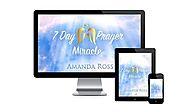 Prayer Manifests Things – A Review on Amanda Ross’ 7 Day Prayer Miracle