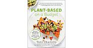 Plant-Based on a Budget: Delicious Vegan Recipes