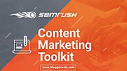 SEMRush Content Marketing Toolkit- Is it Good to Use ?