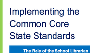 Implementing the Common Core Standards: The Role of the School Librarian