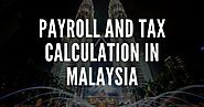 Tax and finance tips: Payroll and tax calculation in Malaysia