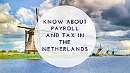 Know about payroll and tax in the Netherlands