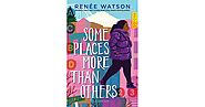 Some Places More Than Others by Renée Watson