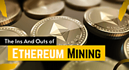 The Ins And Outs of Ethereum Mining [Complete Details]