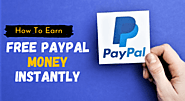 How To Earn Free PayPal Money Instantly In 2020 [Proven Way]