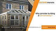 What Makes Conservatories an Ideal Home Extension | Outside Interests – Orangeries & Conservatories by Outside Intere...