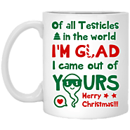 Of All Testicles In The World 1 Mug - Funny Christmas Gift For Humor D – Not The Worst Gift