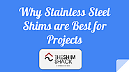 Why Stainless Steel Shims are Best for Projects