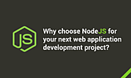 Why Choose Node.js for your next Web Application Development Project?