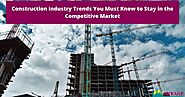 5 Construction Industry Trends You Must Know to Stay in the Competitive Market
