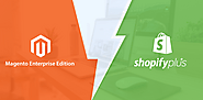 Shopify Plus Vs Magento Enterprise : Which One is Right Choice