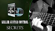 Killer Guitar Control Secrets Review: Best Online Guitar Course?