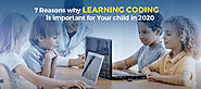 7 Reasons why learning coding is important for your child in 2020