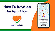 How to Build An App like Aarogya Setu?