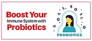 Boost Your Immune System with Probiotics