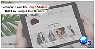 Common UI and UX Design Mistakes That Can Hamper Your Business - o3Digital
