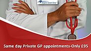 Book a same day private GP appointment or walk in and see a private doctor in the UK today