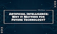 Artificial Intelligence: Why it Matters for Future Technology?