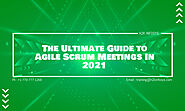 The Ultimate Guide to Agile Scrum Meetings In 2021