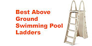 Best Above Ground Swimming Pool Ladders | Buyer's Guide