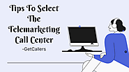 Tips To Select The Professional Telemarketing Call Center | GetCallers | edocr