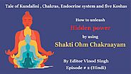 Tale of kundalini awakening, chakras, endocrine system and koshas- shakti Ohm ( in Hindi)