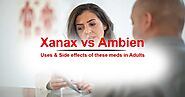 Xanax vs Ambien: Uses & Side effects of these meds in Adults