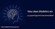 How does Modalert act as a good Cognitive Enhancement Med?