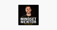 ‎The Mindset Mentor on Apple Podcasts