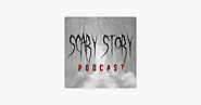‎Scary Story Podcast on Apple Podcasts