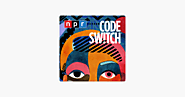 ‎Code Switch on Apple Podcasts