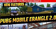 PUBG Mobile New Update: Erangel 2.0 Map New Leaks, PUBG Ban in India You Must Know About It