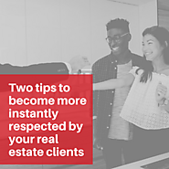 Two tips to become more instantly respected by your real estate clients - marketmakerleads