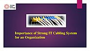 What is the Importance of Strong IT Cabling System for an Organisation?