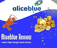 Alice Blue – Online Reviews About Aliceblue Brokerage Charges, Margins, Demat Account and more