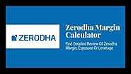 Zerodha Margin Calculator – Find detailed Review of Zerodha Margin, Exposure or Leverage